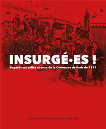 Insurgé.es ! regards sur celles et ceux de la Commune de Paris