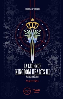 Kingdom Hearts III : la légende Tome 1 : création