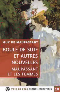 Boule de Suif et autres nouvelles - Maupassant et les femmes