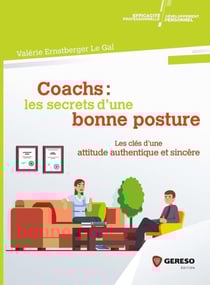 Coachs - les secrets d'une bonne posture - les clés d'une attitude authentique et sincère
