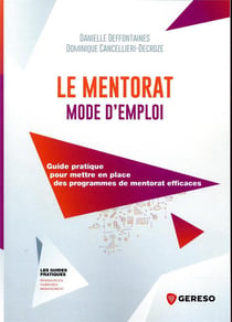 Le mentorat mode d'emploi - guide pratique pour mettre en place des programmes de mentorat efficaces