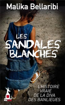 Les sandales blanches - l'histoire vraie de la diva des banlieues