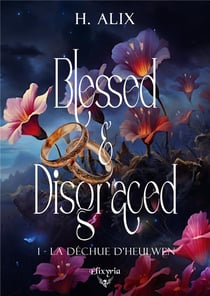 Blessed and disgraced Tome 1 : La déchue d'Heulwen