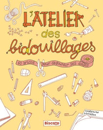 L'atelier des bidouillages – 60 bricos pour dégourdir ses doigts