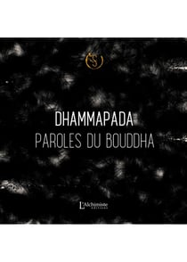 Paroles du Bouddha : le dhammapada