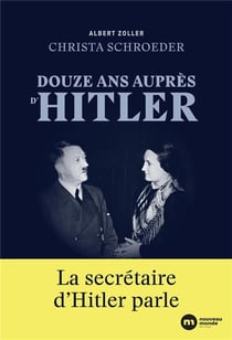 Douze ans auprès d'Hitler : La secrétaire d'Hitler parle