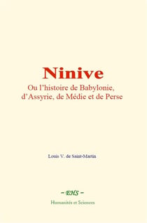 Ninive - ou l histoire de babylonie, d assyrie, de medie et de perse