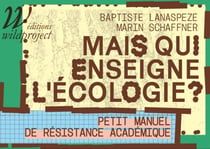 Mais qui enseigne l'écologie ? Petit manuel de résistance