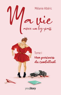 Ma vie avec un by-pass Tome 1 : mon parcours du combattant