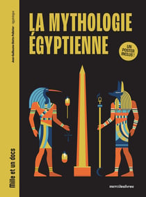 La mythologie égyptienne - Mille et un docs : Un poster inclus !