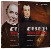 Victor Schoelcher : Itinéraire d'un rebelle Tomes 1 et 2