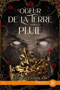 La lumière dans les ombres Tome 1 : l'odeur de la terre après la pluie