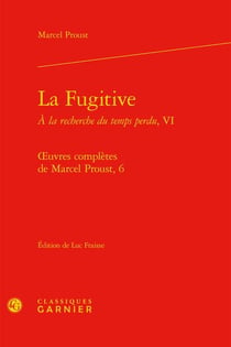 À la recherche du temps perdu Tome 6 : la fugitive