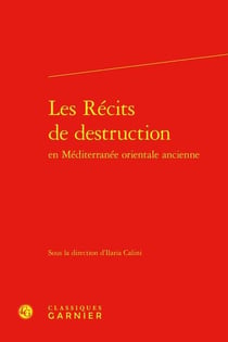 Les Récits de destruction en Méditerranée orientale ancienne