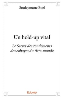 Un hold up vital - le secret des rendements des cobayes du tiers-monde