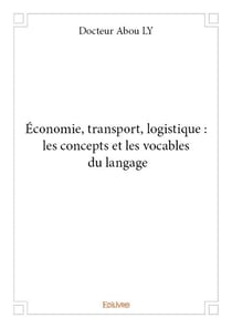 Économie, transport, logistique : les concepts et les vocables du langage