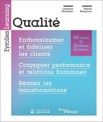 Qualité : enthousiasmer et fidéliser les clients, conjuguer performance et relations humaines