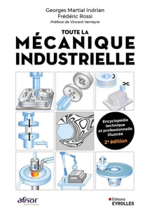 Toute la mécanique industrielle : Encyclopédie technique et professionnelle illustrée (2e édition)