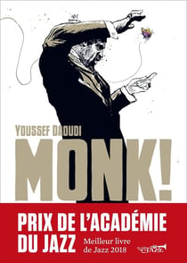 Monk ! Thelonious, Pannonica... une amitié, une révolution musicale