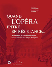 Quand l'Opéra entre en Résistance : Les personnels de la Réunion des théâtres lyriques nationaux sous Vichy et l'Occupation