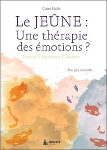 Le jeûne, une thérapie des émotions ?