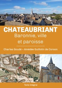 Châteaubriant : Baronnie, ville et paroisse