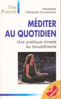 Mediter au quotidien : une pratique simple du bouddhisme