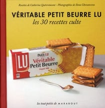 Véritable petit beurre lu - les 30 recettes culte