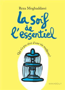 La soif de l'essentiel - qui n'a pas rêvé d'une vie meilleure ?