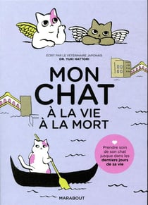 Mon chat, à la vie à la mort - prendre soin de son chat jusqu'à son dernier souffle