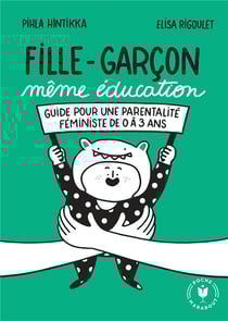 Fille garçon même éducation : Guide pour une parentalité féministe de 0 à 3 ans