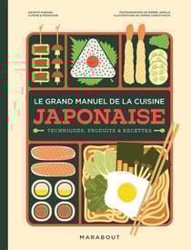 Le grand manuel de la cuisine japonaise : Techniques, produits & recettes