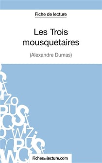 Les trois mousquetaires d'Alexandre Dumas : analyse complète de l'oeuvre
