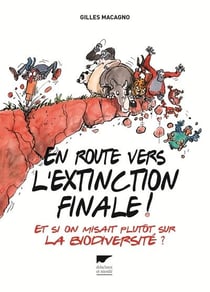 En route vers l'extinction finale ! et si on misait plutôt sur la biodiversité ?