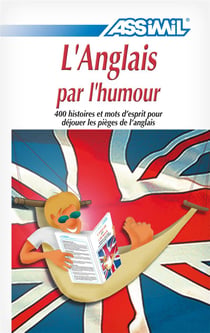 L'anglais par l'humour - 400 histoires et mots d'esprit pour déjouer les pièges de l'anglais