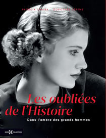 Les oubliées de l'Histoire : dans l'ombre des grands hommes