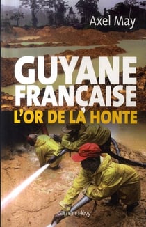 Guyane française : L'or de la honte