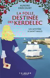 La folle destinée des Kerdelec Tome 2 : Un mystère à Saint-Malo