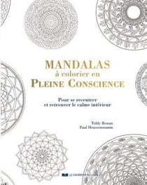 Mandalas à colorier en pleine conscience - pour se recentrer et retrouver le calme intérieur