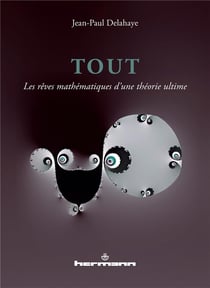 Tout, les rèves mathématiques d'une théorie ultime
