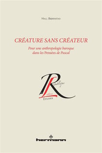 Créature sans créateur : Pour une anthropologie baroque dans les Pensées de Pascal