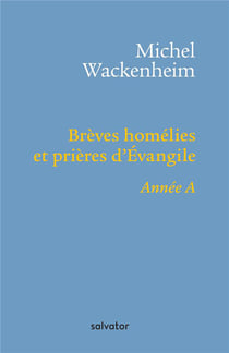 Brèves homélies et prières d'Evangile - année a
