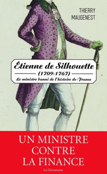 Etienne de Silhouette (1709-1767) - le ministre banni de l'histoire de France