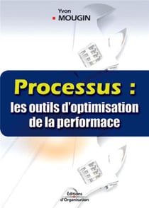 Processus : les outils d'optimisation de la performance