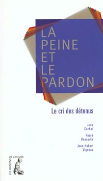 La peine et le pardon - 700 detenus prennent la parole