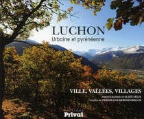 Luchon - urbaine et pyrénéenne - ville, vallées, villages