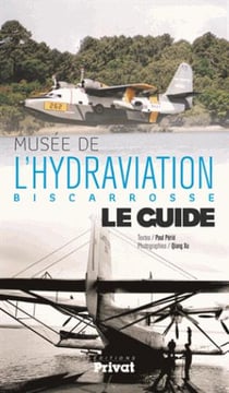 Musée de l'hydraviation, Biscarrosse, le guide