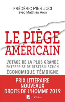 Le piège américain - l'otage de la plus grande entreprise de déstabilisation économique témoigne