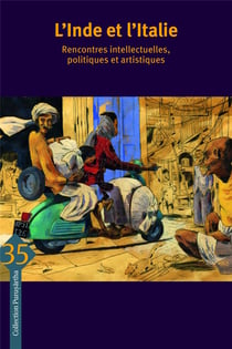 L'Inde et l'Italie - rencontres intellectuelles, politiques et artistiques