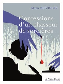 Confessions d'un chasseur de sorcières - un procès de sorcellerie en Alsace en 1633